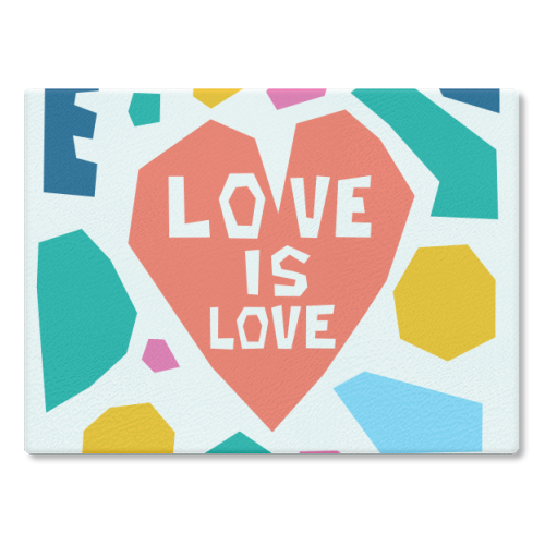 Love is Love - Chopping Boards by Laura Bb